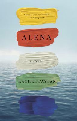 Alena: A Novel by Rachel Pastan