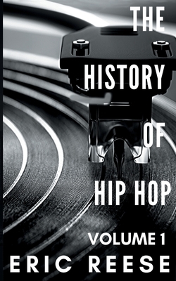 The History of Hip Hop by Eric Reese