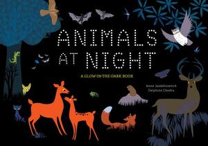 Animals at Night: A Glow-In-The-Dark Book by Anne Jankéliowitch