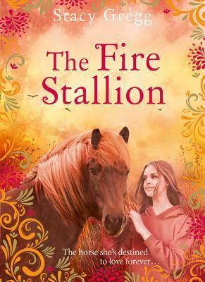 The Fire Stallion by Stacy Gregg