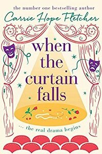 When The Curtain Falls by Carrie Hope Fletcher