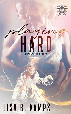 Playing Hard by Lisa B. Kamps