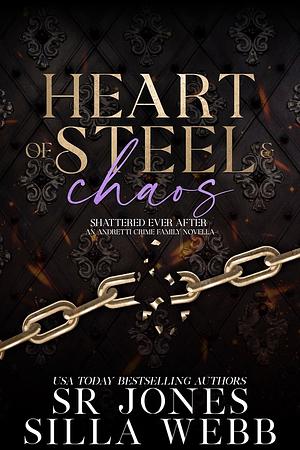 Heart of Steel and Chaos by Silla Webb, S.R. Jones