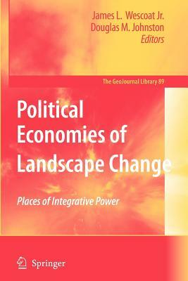 Political Economies of Landscape Change: Places of Integrative Power by 