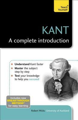 Kant: A Complete Introduction by Robert Wicks
