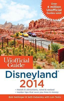 The Unofficial Guide to Disneyland 2014 by Bob Sehlinger, Bob Sehlinger