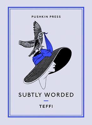 Subtly Worded and Other Stories by Teffi
