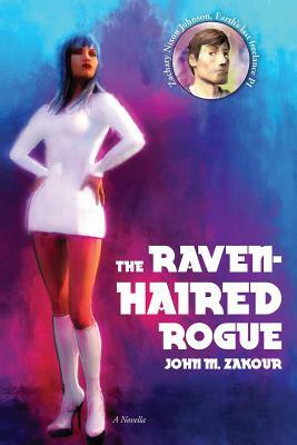 The Raven Haired Rogue: A Novella by John M. Zakour