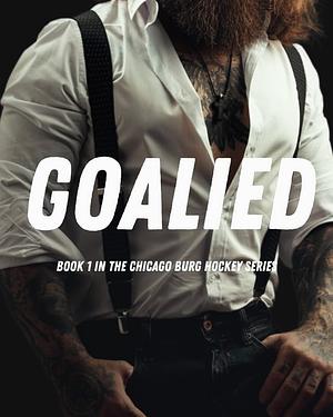 Goalied: Book 1 in the Chicago Burg Hockey Series by Tabitha Krueger