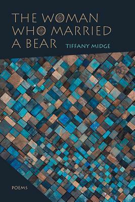 Woman Who Married a Bear: Poems by Tiffany Midge