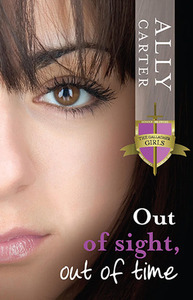 Out of Sight, Out of Time by Ally Carter