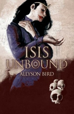 Isis Unbound by Allyson Bird