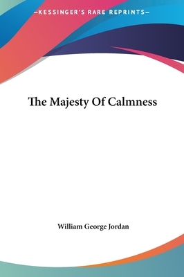 The Majesty of Calmness by William George Jordan