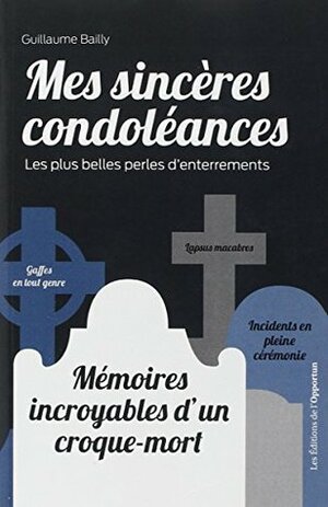 Mes sincères condoléances by Guillaume Bailly