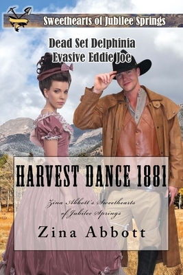 Harvest Dance 1881: Zina Abbott's Sweethearts of Jubilee Springs by Zina Abbott