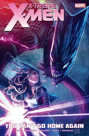 X-Treme X-Men, Vol. 2: You Can't Go Home Again by Greg Pak, Stephen Segovia, Paco Diaz Luque, André Lima Araújo