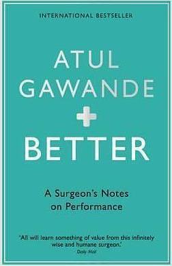 better by Atul Gawande, Atul Gawande