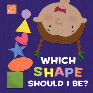 Which Shape Should I Be? by Holli Conger, Pamela Kennedy