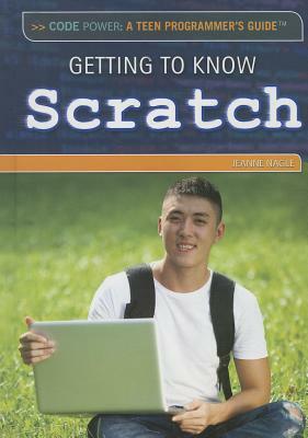 Getting to Know Scratch by Jeanne Nagle