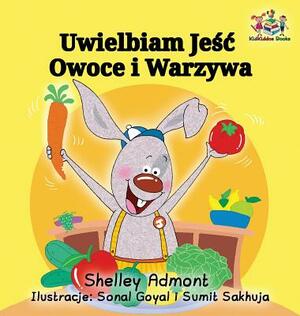 I Love to Eat Fruits and Vegetables: Polish Language Children's Book by Kidkiddos Books, Shelley Admont