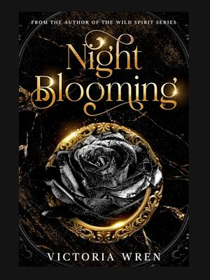 Night Blooming by Victoria Wren