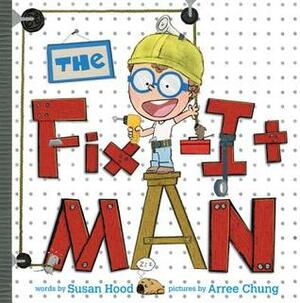 The Fix-It Man by Susan Hood, Arree Chung