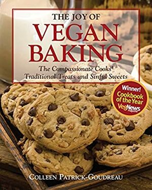 The Joy of Vegan Baking: The Compassionate Cooks' Traditional Treats and Sinful Sweets by Colleen Patrick-Goudreau