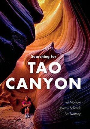 Searching for Tao Canyon by Jeremy Schmidt, Art Tomey, Pat Morrow