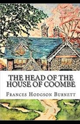 The Head of the House of Coombe Illustrated by Frances Hodgson Burnett