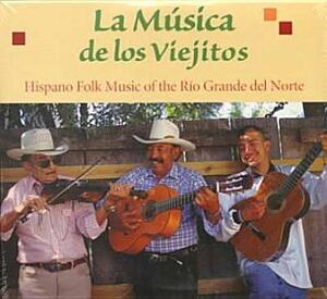 La Musica de Los Viejitos: Hispano Folk Music of the Rio Grande del Norte by Jack Loeffler