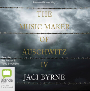 The Music Maker of Auschwitz IV by Jaci Byrne