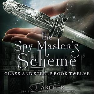 The Spy Master's Scheme by C.J. Archer