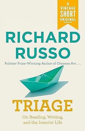 Triage: On Reading, Writing, and the Interior Life by Richard Russo