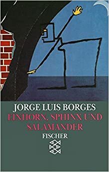 Einhorn, Sphinx & Salamander. Das Buch der imaginären Wesen (Werke in 20 Bänden 8) by Margarita Guerrero, Jorge Luis Borges