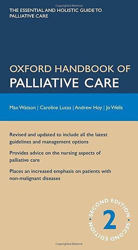 Oxford Handbook of Palliative Care by Max Watson, Caroline Lucas, Andrew Hoy, Joseph M. Wells, Wells Joseph 1855-