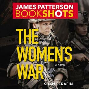 The Women's War by Shan Serafin, James Patterson