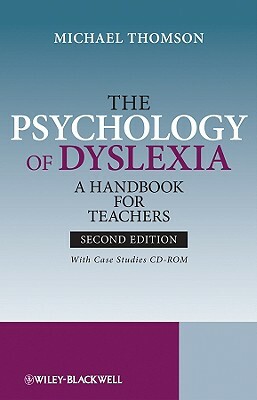 The Psychology of Dyslexia: A Handbook for Teachers with Case Studies [With CDROM] by Michael Thomson