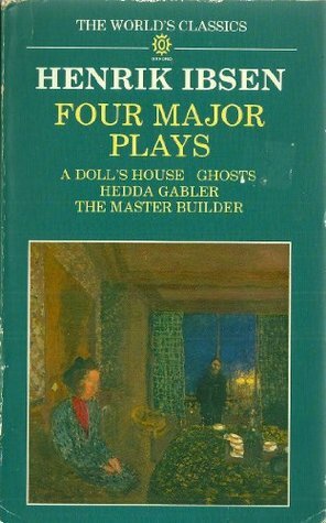 Four Major Plays: A Doll's House / Ghosts / Hedda Gabler / The Master Builder by James McFarlane, Henrik Ibsen, Jens Arup