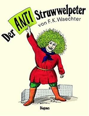 Der Anti Struwwelpeter by Friedrich Karl Waechter