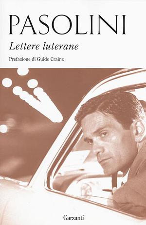 Lettere luterane by Pier Paolo Pasolini