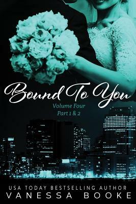 Bound to You: Volume 4 (Part 1 & 2) by Vanessa Booke