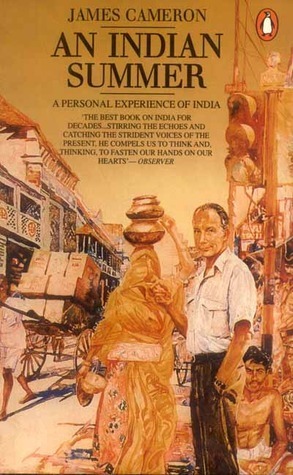 An Indian Summer: a personal experience of India by James Cameron