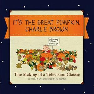 It's the Great Pumpkin, Charlie Brown: The Making of a Television Classic by Charles M. Schulz, Lee Mendelson