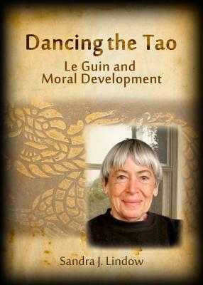 Dancing the Tao: Le Guin and Moral Development by Sandra J. Lindow