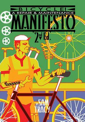 Bicycle!: A Repair & Maintenance Manifesto by Sam Tracy