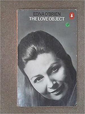 The Love Object by Edna O'Brien