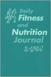 Daily Fitness And Nutrition Journal by Thomas D. Fahey, Walton T. Roth, Paul M. Insel