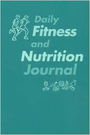 Daily Fitness And Nutrition Journal by Thomas D. Fahey, Paul M. Insel, Walton T. Roth