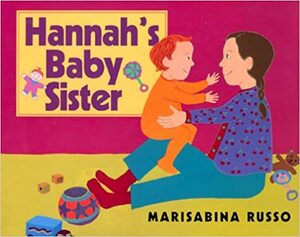 Hannah's Baby Sister by Marisabina Russo