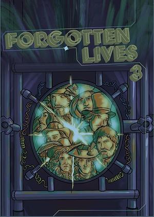 Forgotten Lives 3 by Simon Bucher-Jones, Paul Driscoll, Ian McIntire, Philip Purser-Hallard, Daniel Tessier, Jay Eales, Chris Wing, Kara Dennison